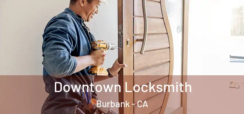  Downtown Locksmith Burbank - CA