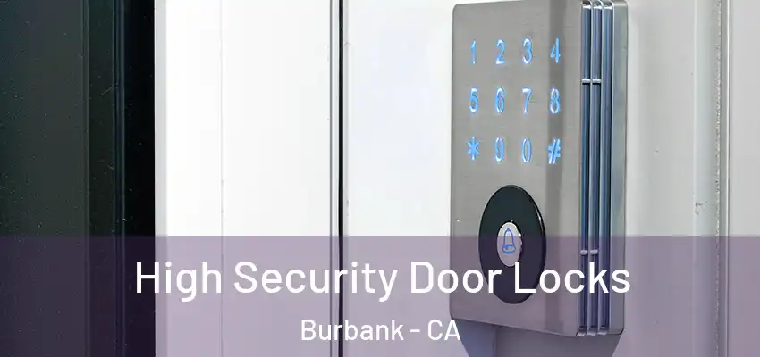  High Security Door Locks Burbank - CA